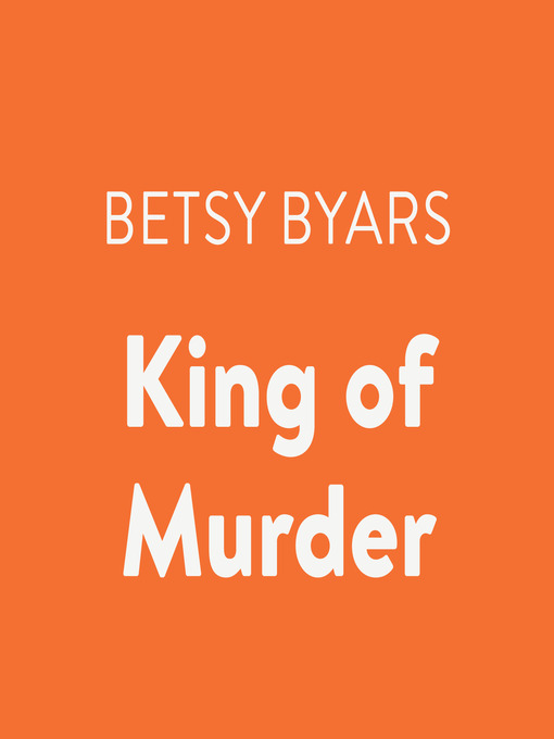 Title details for King of Murder by Betsy Byars - Wait list